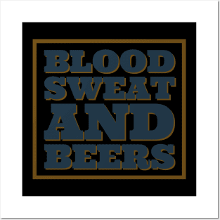 Blood sweat & beers Posters and Art